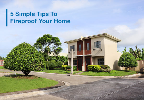 5 Simple Tips To Fireproof Your Home
