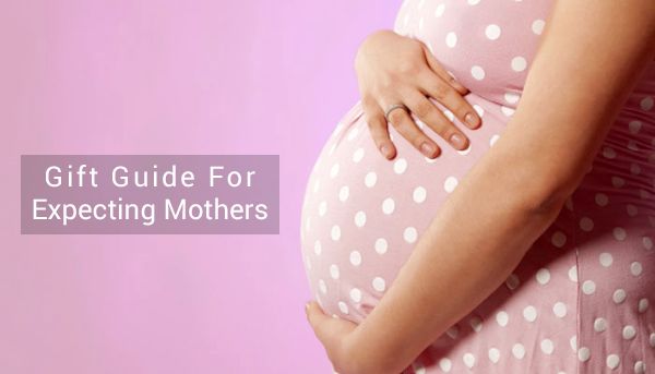 Gift Guide For Expecting Mothers