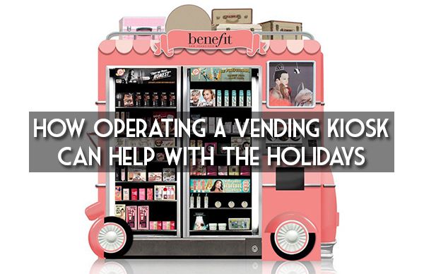 How Operating A Vending Kiosk Can Help With The Holidays